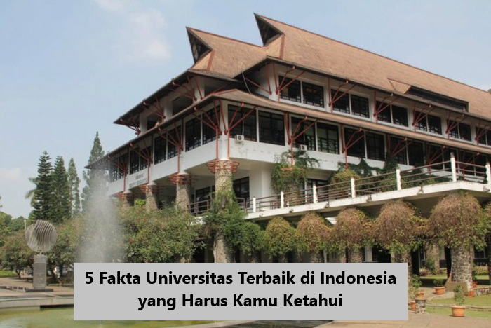 5 Fakta Universitas Terbaik di Indonesia yang Harus Kamu Ketahui