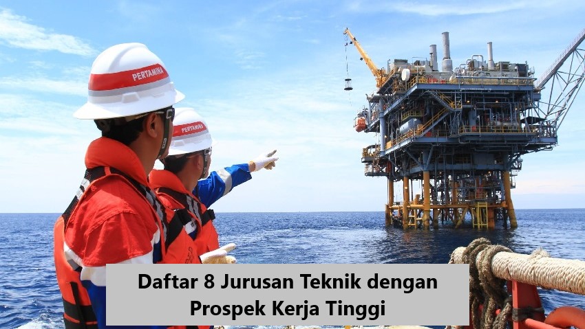 Daftar 8 Jurusan Teknik Dengan Prospek Kerja Tinggi